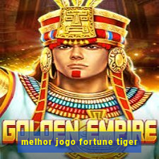 melhor jogo fortune tiger